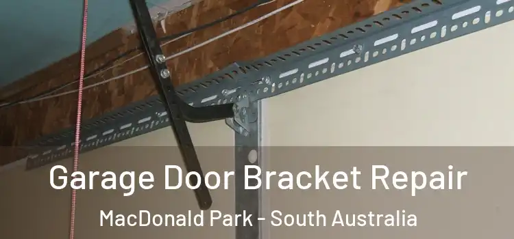 Garage Door Bracket Repair MacDonald Park - South Australia