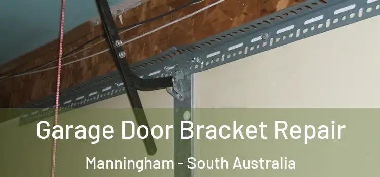 Garage Door Bracket Repair Manningham - South Australia