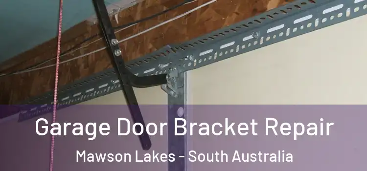 Garage Door Bracket Repair Mawson Lakes - South Australia