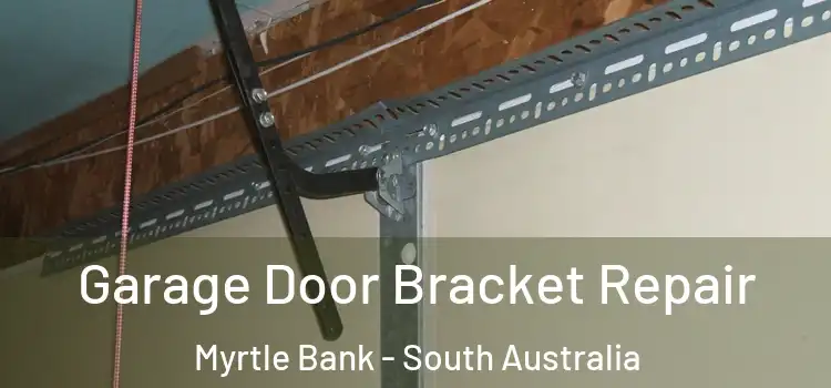 Garage Door Bracket Repair Myrtle Bank - South Australia