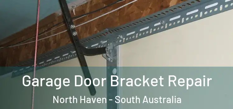 Garage Door Bracket Repair North Haven - South Australia