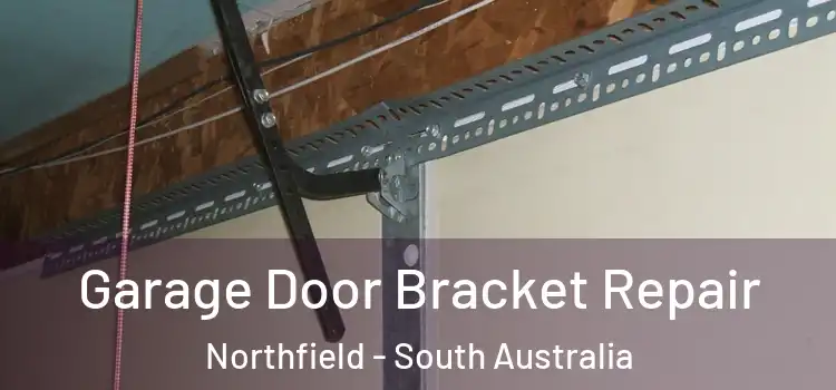Garage Door Bracket Repair Northfield - South Australia