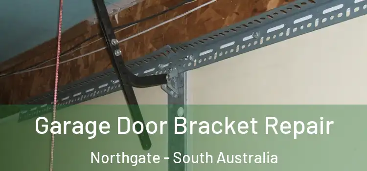 Garage Door Bracket Repair Northgate - South Australia