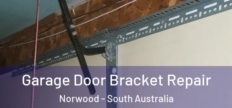 Garage Door Bracket Repair Norwood - South Australia