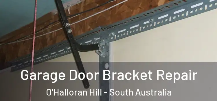 Garage Door Bracket Repair O'Halloran Hill - South Australia
