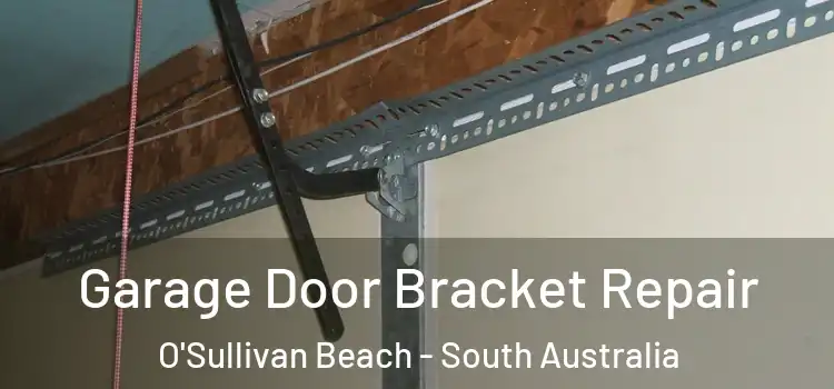 Garage Door Bracket Repair O'Sullivan Beach - South Australia