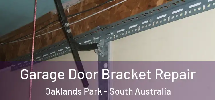 Garage Door Bracket Repair Oaklands Park - South Australia