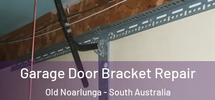 Garage Door Bracket Repair Old Noarlunga - South Australia