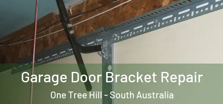 Garage Door Bracket Repair One Tree Hill - South Australia