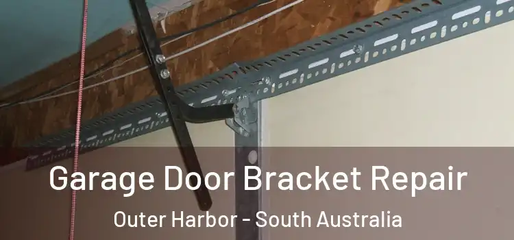 Garage Door Bracket Repair Outer Harbor - South Australia