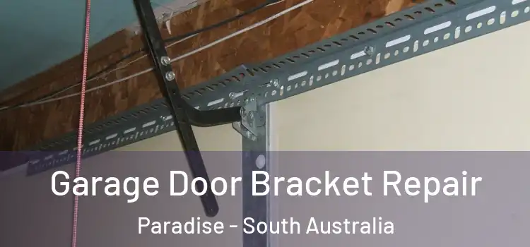 Garage Door Bracket Repair Paradise - South Australia