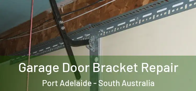 Garage Door Bracket Repair Port Adelaide - South Australia