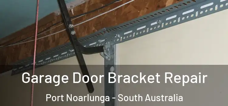 Garage Door Bracket Repair Port Noarlunga - South Australia