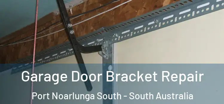 Garage Door Bracket Repair Port Noarlunga South - South Australia