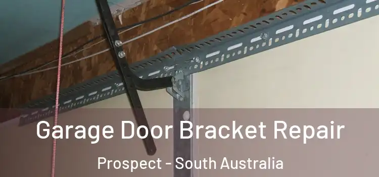 Garage Door Bracket Repair Prospect - South Australia