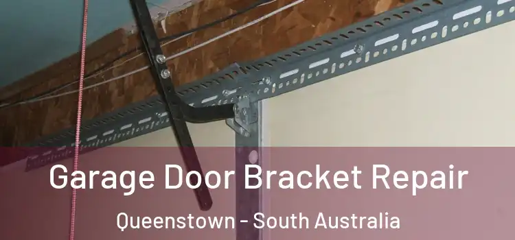 Garage Door Bracket Repair Queenstown - South Australia