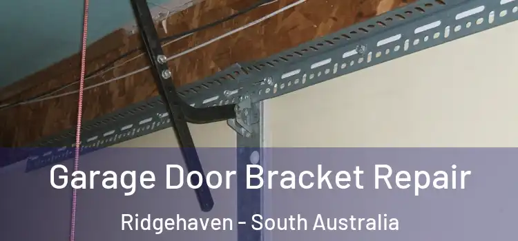 Garage Door Bracket Repair Ridgehaven - South Australia