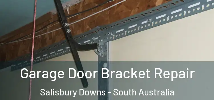 Garage Door Bracket Repair Salisbury Downs - South Australia