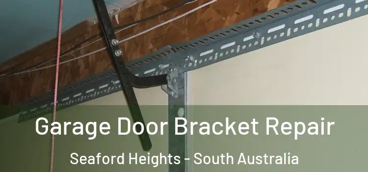 Garage Door Bracket Repair Seaford Heights - South Australia