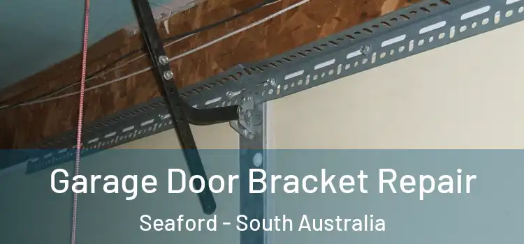 Garage Door Bracket Repair Seaford - South Australia