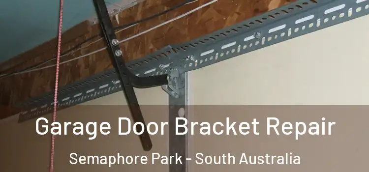 Garage Door Bracket Repair Semaphore Park - South Australia