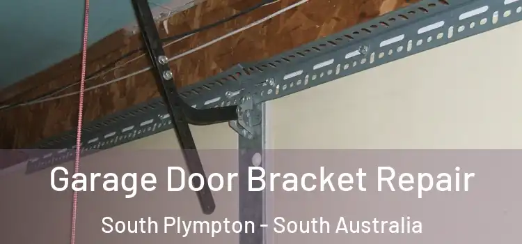 Garage Door Bracket Repair South Plympton - South Australia