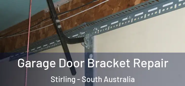 Garage Door Bracket Repair Stirling - South Australia