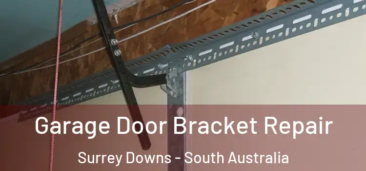 Garage Door Bracket Repair Surrey Downs - South Australia