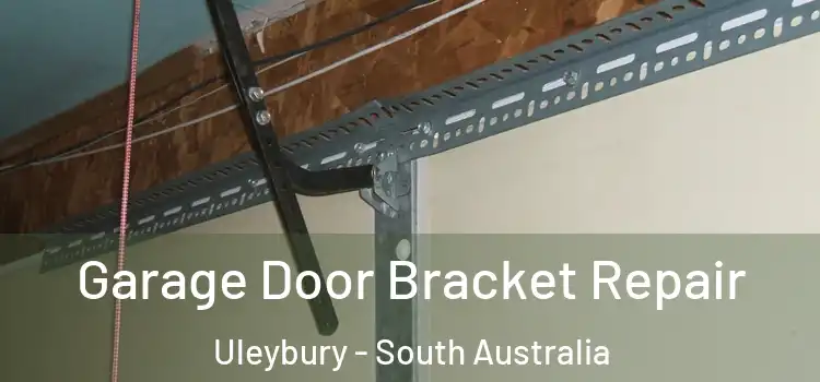 Garage Door Bracket Repair Uleybury - South Australia