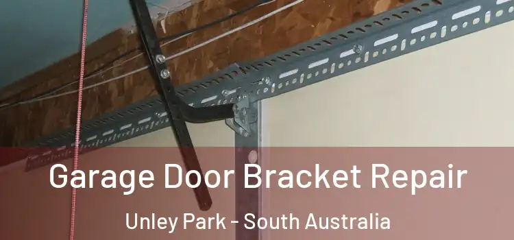 Garage Door Bracket Repair Unley Park - South Australia