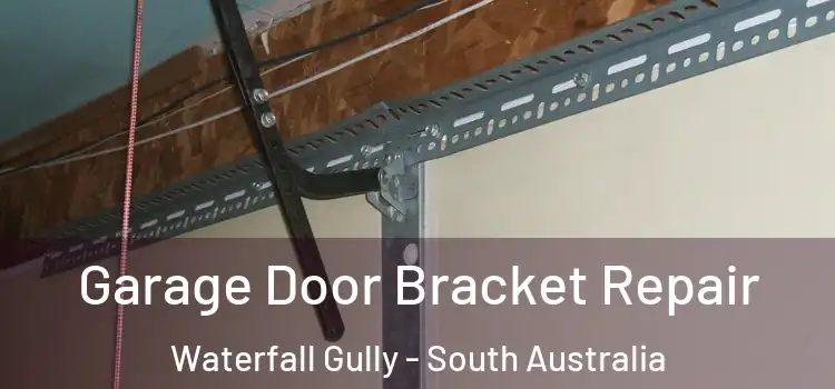 Garage Door Bracket Repair Waterfall Gully - South Australia