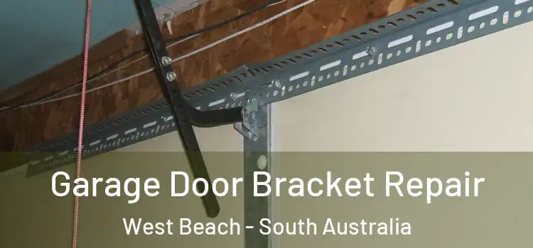 Garage Door Bracket Repair West Beach - South Australia