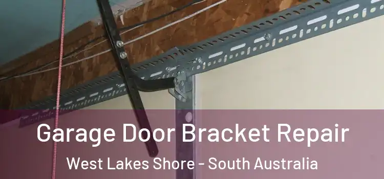 Garage Door Bracket Repair West Lakes Shore - South Australia