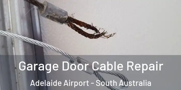 Garage Door Cable Repair Adelaide Airport - South Australia