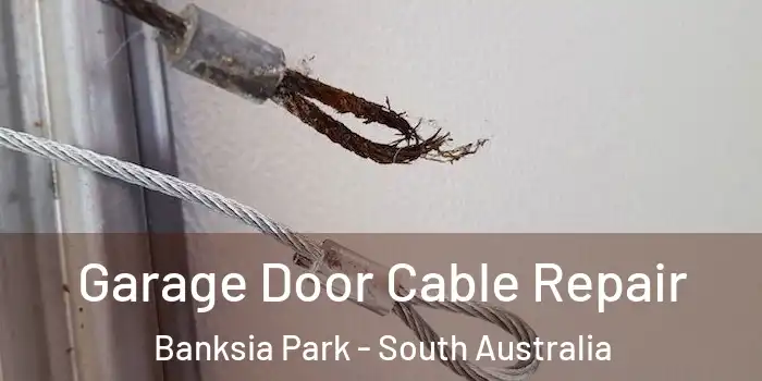 Garage Door Cable Repair Banksia Park - South Australia