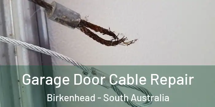 Garage Door Cable Repair Birkenhead - South Australia