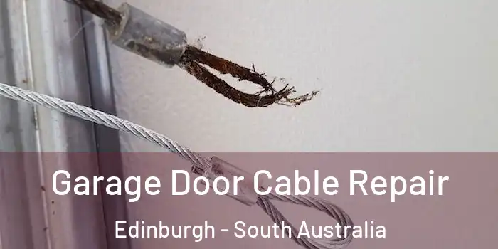 Garage Door Cable Repair Edinburgh - South Australia