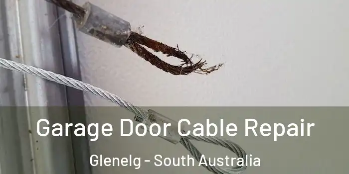 Garage Door Cable Repair Glenelg - South Australia