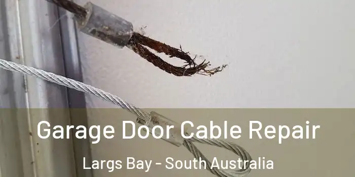 Garage Door Cable Repair Largs Bay - South Australia