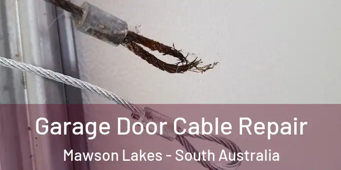 Garage Door Cable Repair Mawson Lakes - South Australia