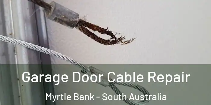 Garage Door Cable Repair Myrtle Bank - South Australia