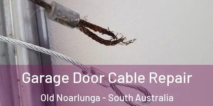Garage Door Cable Repair Old Noarlunga - South Australia