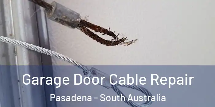 Garage Door Cable Repair Pasadena - South Australia