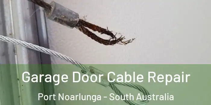 Garage Door Cable Repair Port Noarlunga - South Australia