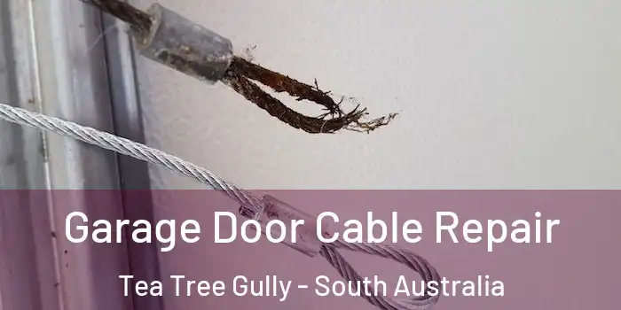 Garage Door Cable Repair Tea Tree Gully - South Australia