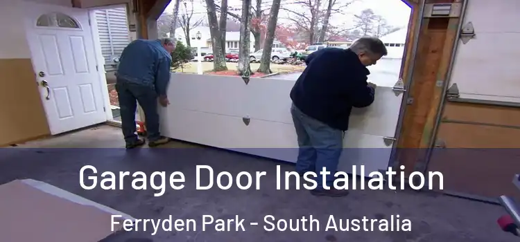 Garage Door Installation Ferryden Park - South Australia