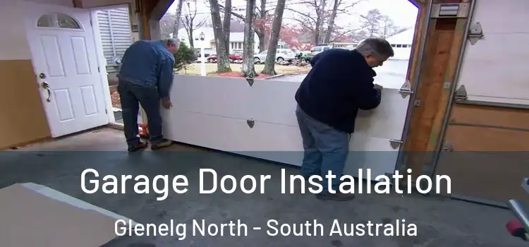 Garage Door Installation Glenelg North - South Australia