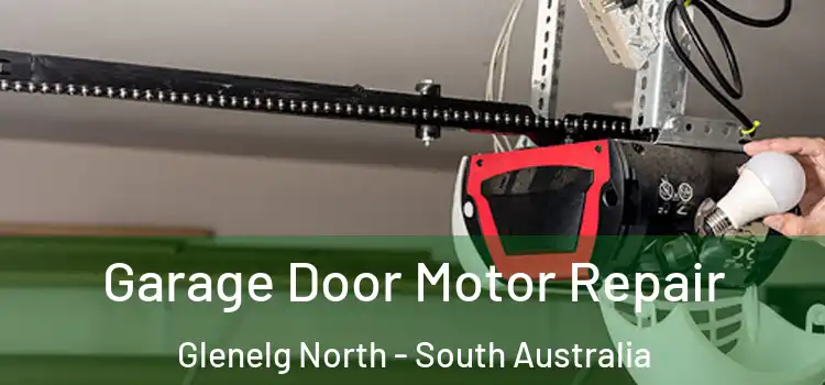 Garage Door Motor Repair Glenelg North - South Australia