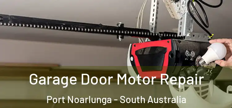 Garage Door Motor Repair Port Noarlunga - South Australia