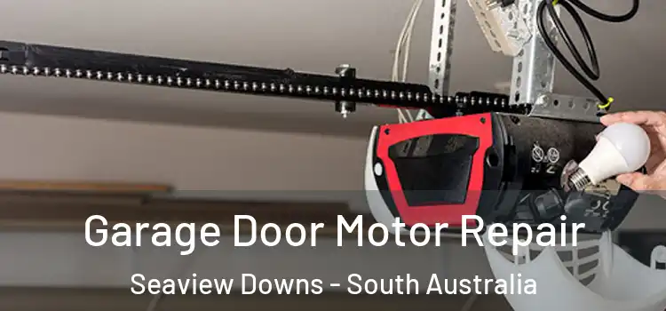 Garage Door Motor Repair Seaview Downs - South Australia